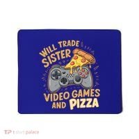 Will Trade Sister For Video Games And Pizza Gaming Cute Gift Mousepad thumb 0
