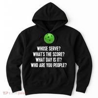 Whats The Score Who Are You People Whose Serve Funny Pickleball Hoodie thumb 0