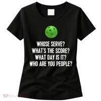 Whats The Score Who Are You People Whose Serve Funny Pickleball Women's T-Shirt thumb 0