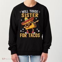 Will Trade Sister For Tacos Lovers Cute Funny Cinco De Mayo Women's Sweatshirt thumb 0