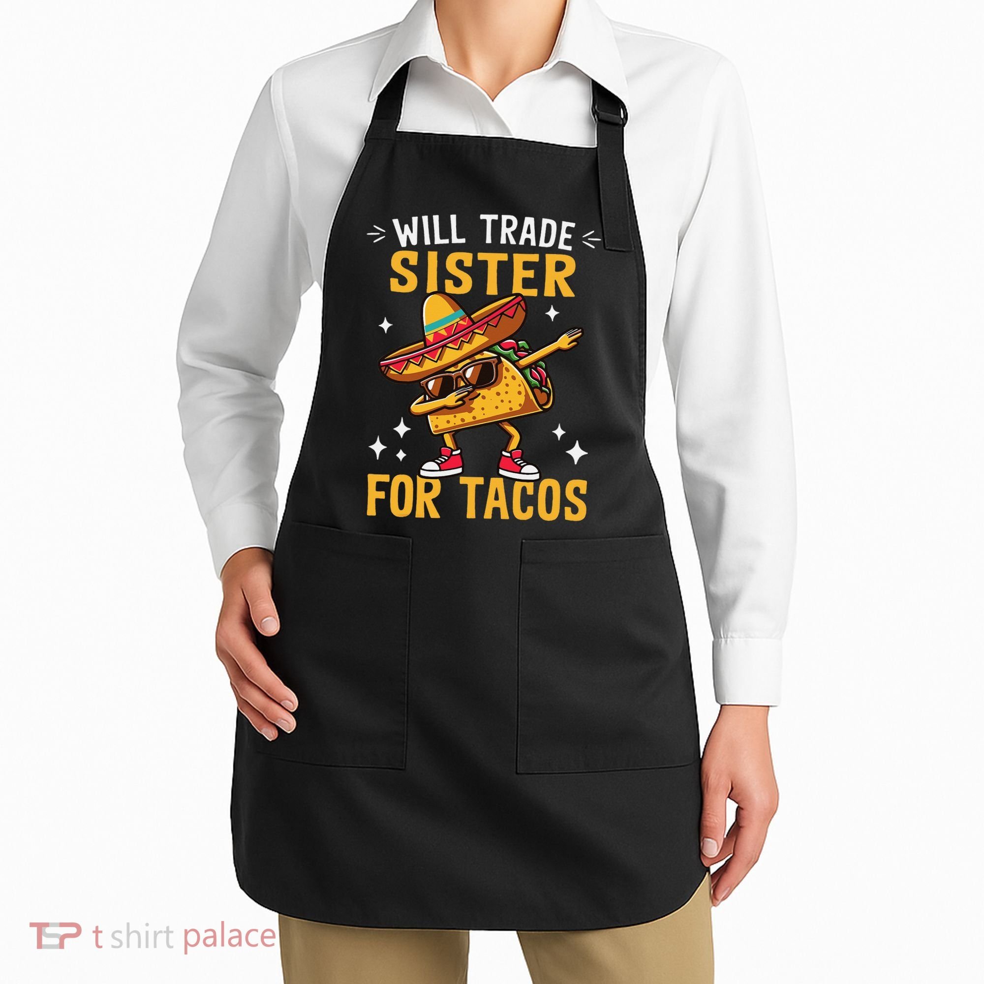 Will Trade Sister For Tacos Lovers Cute Funny Cinco De Mayo Apron