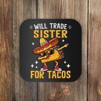 Will Trade Sister For Tacos Lovers Cute Funny Cinco De Mayo Coaster thumb 0