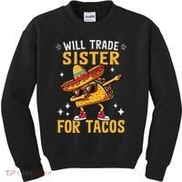 Will Trade Sister For Tacos Lovers Cute Funny Cinco De Mayo Kids Sweatshirt thumb 0