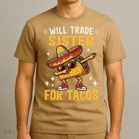 Will Trade Sister For Tacos Lovers Cute Funny Cinco De Mayo T-Shirt thumb 3