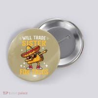 Will Trade Sister For Tacos Lovers Cute Funny Cinco De Mayo Button thumb 0