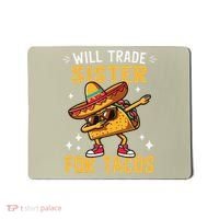 Will Trade Sister For Tacos Lovers Cute Funny Cinco De Mayo Mousepad thumb 0