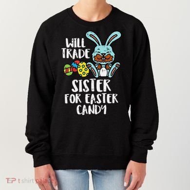 Will Trade Sister For Easter Candy Funny Women's Sweatshirt