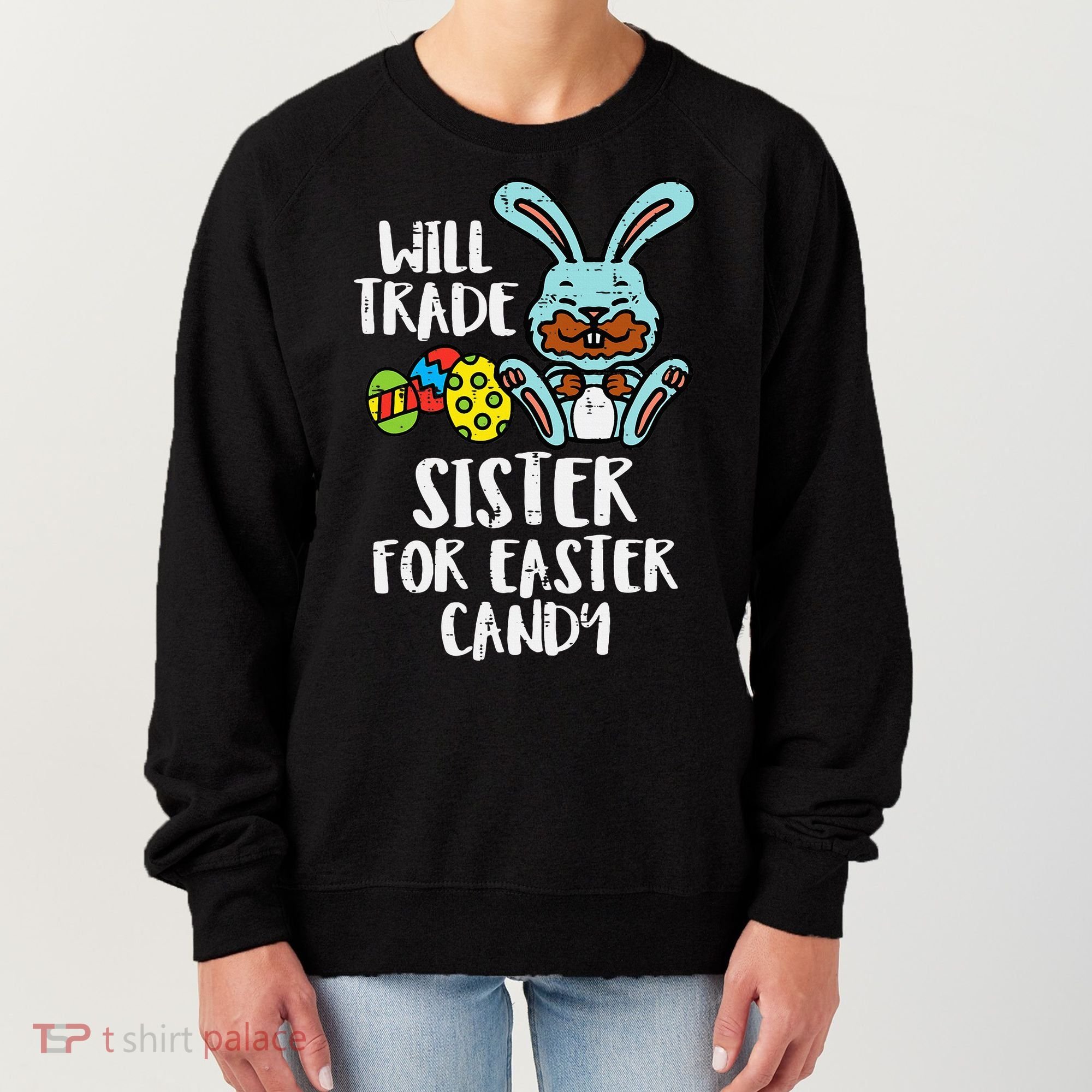 Will Trade Sister For Easter Candy Funny Women's Sweatshirt