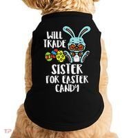Will Trade Sister For Easter Candy Funny Doggie Tank thumb 0