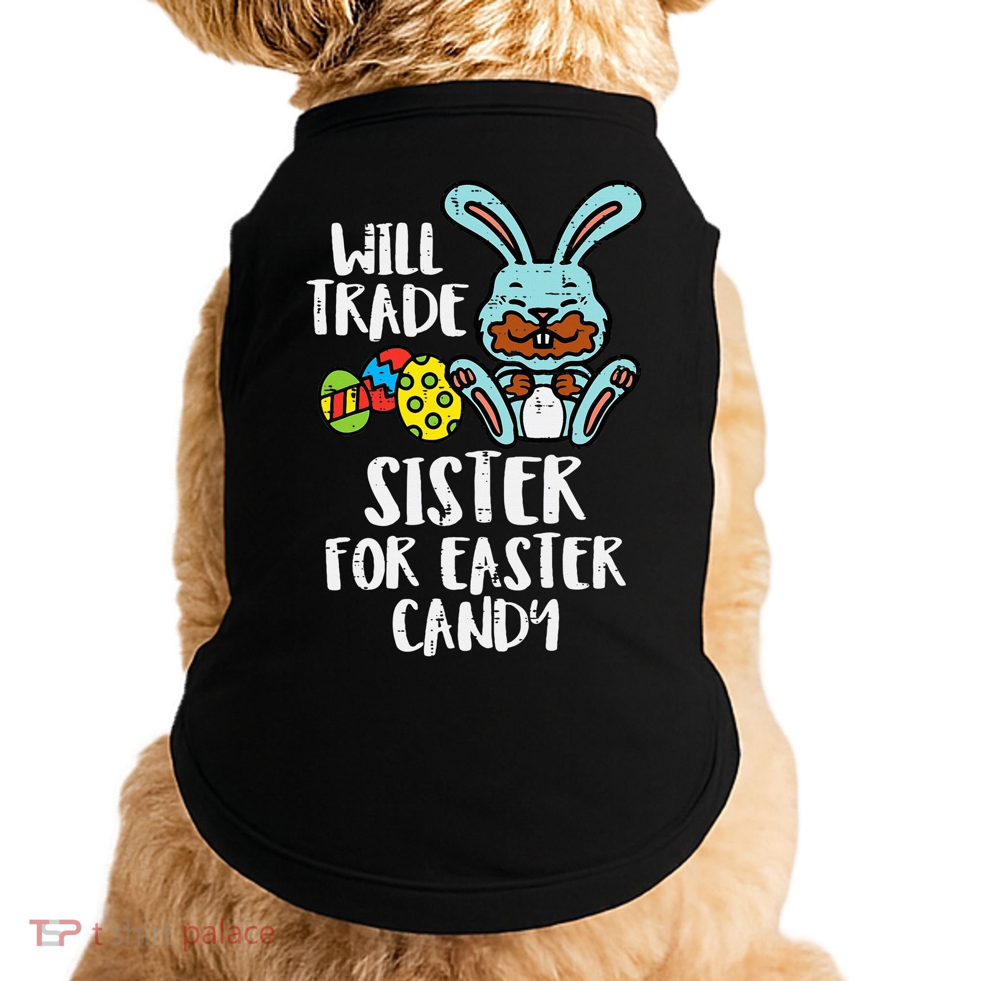 Will Trade Sister For Easter Candy Funny Doggie Tank