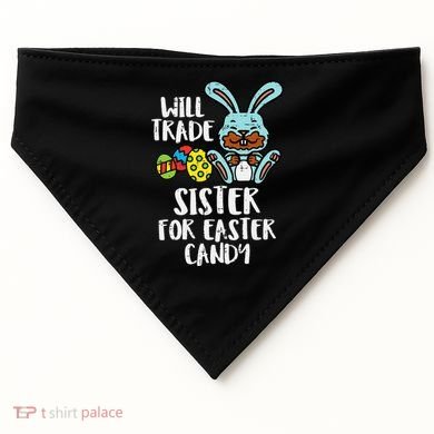 Will Trade Sister For Easter Candy Funny USA-Made Doggie Bandana