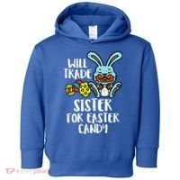 Will Trade Sister For Easter Candy Funny Toddler Hoodie thumb 0