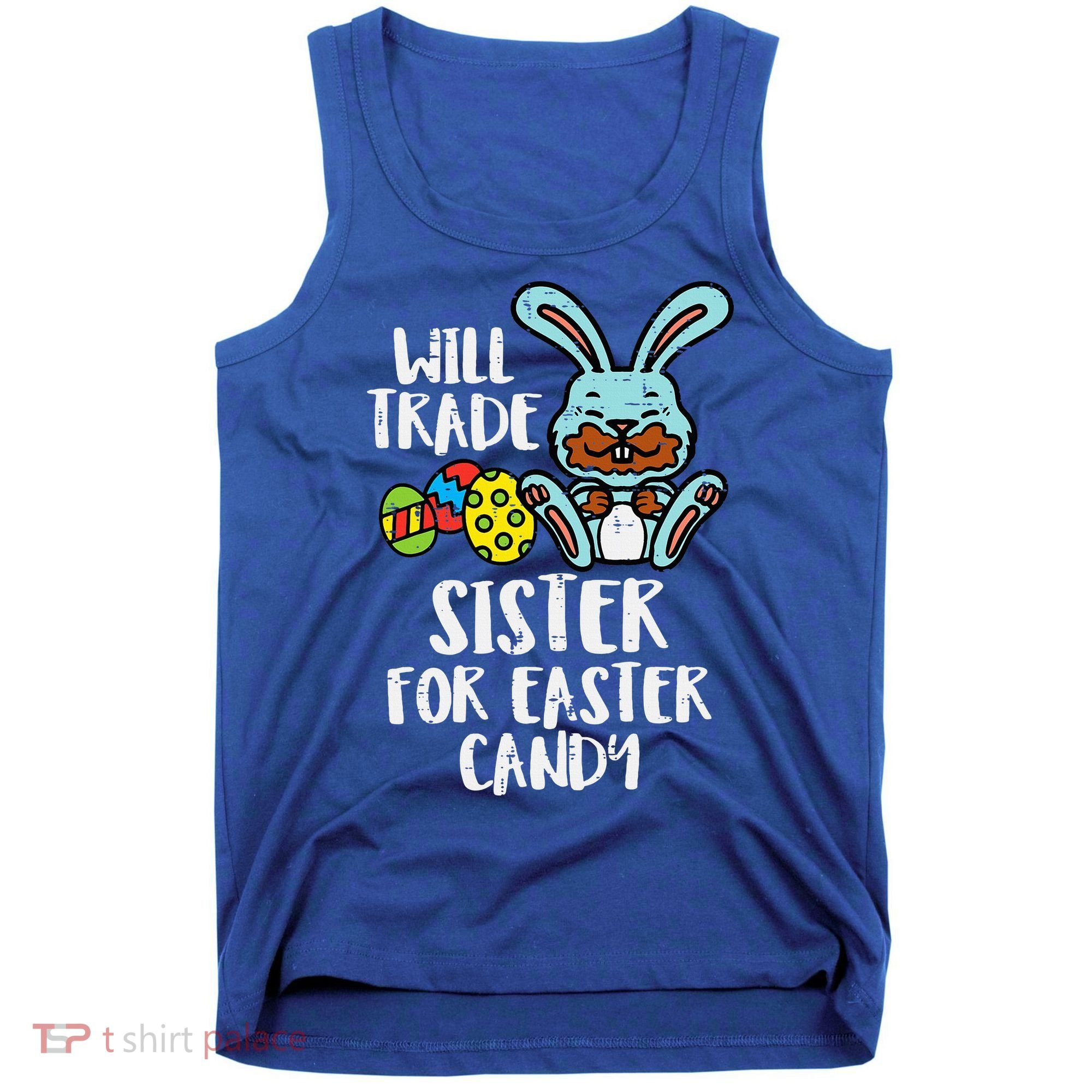 Will Trade Sister For Easter Candy Funny Tank Top