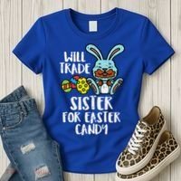 Will Trade Sister For Easter Candy Funny Women's T-Shirt thumb 3