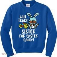 Will Trade Sister For Easter Candy Funny Kids Sweatshirt thumb 0