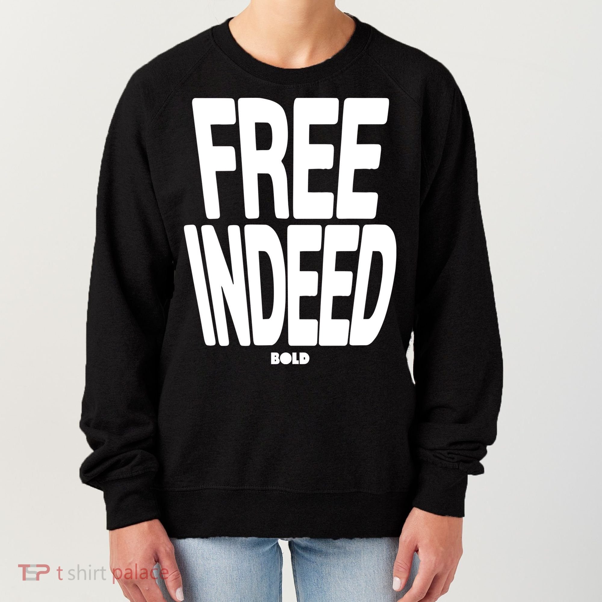 Who The Son Sets Free Free Indeed Bold Women's Sweatshirt