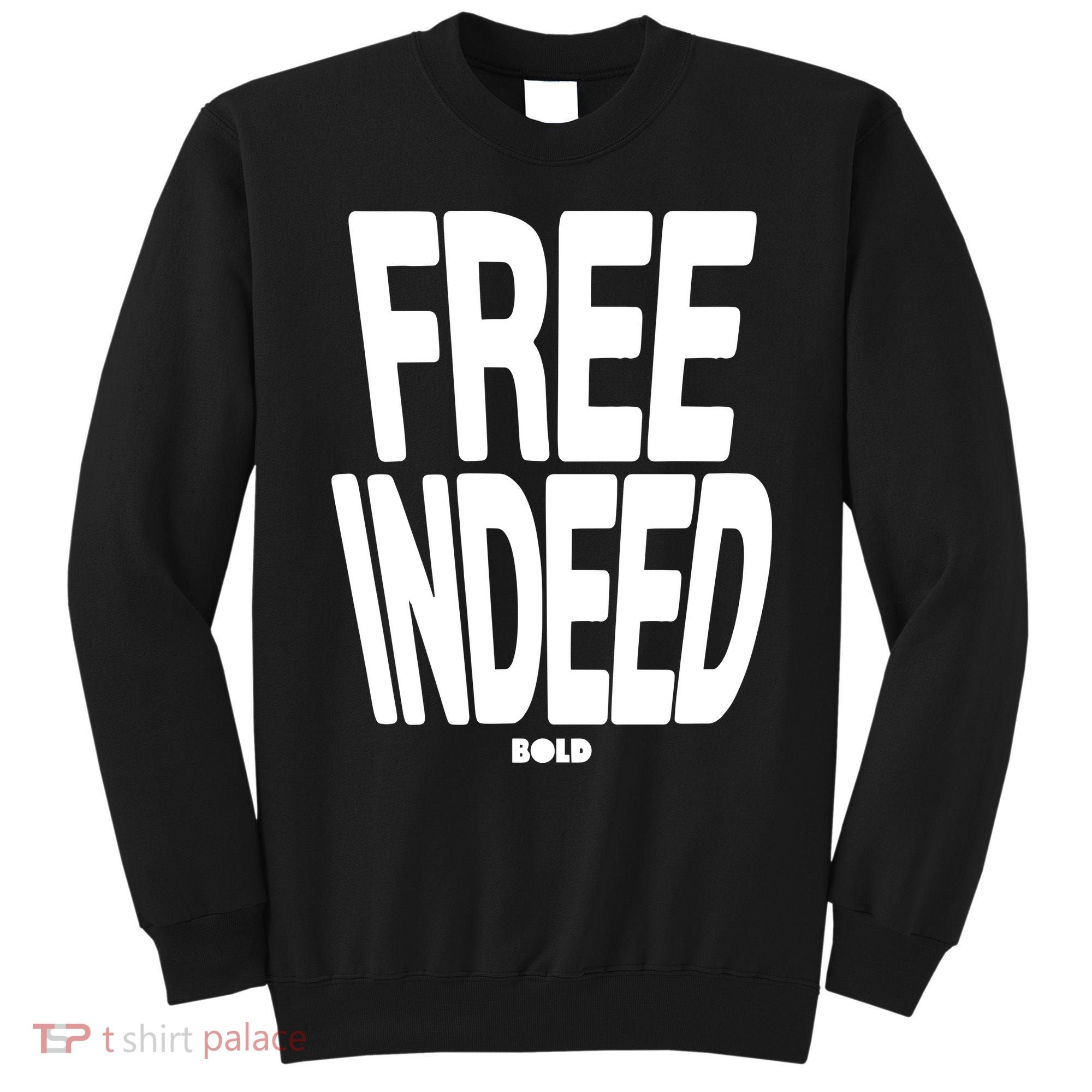 Who The Son Sets Free Free Indeed Bold Sweatshirt
