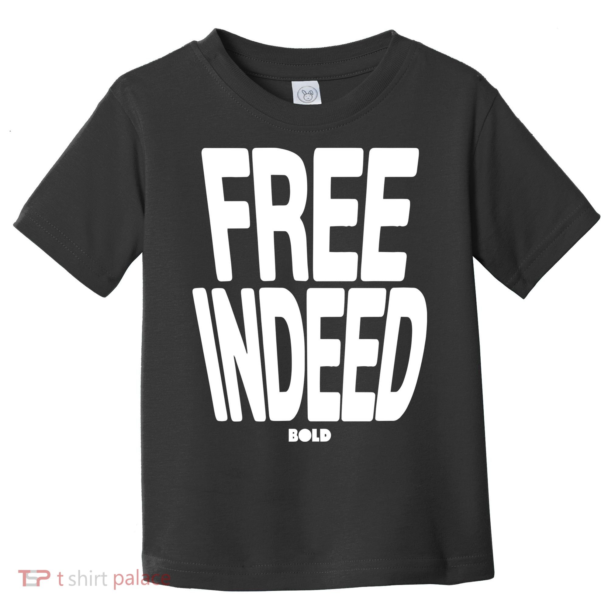 Who The Son Sets Free Free Indeed Bold Toddler T-Shirt