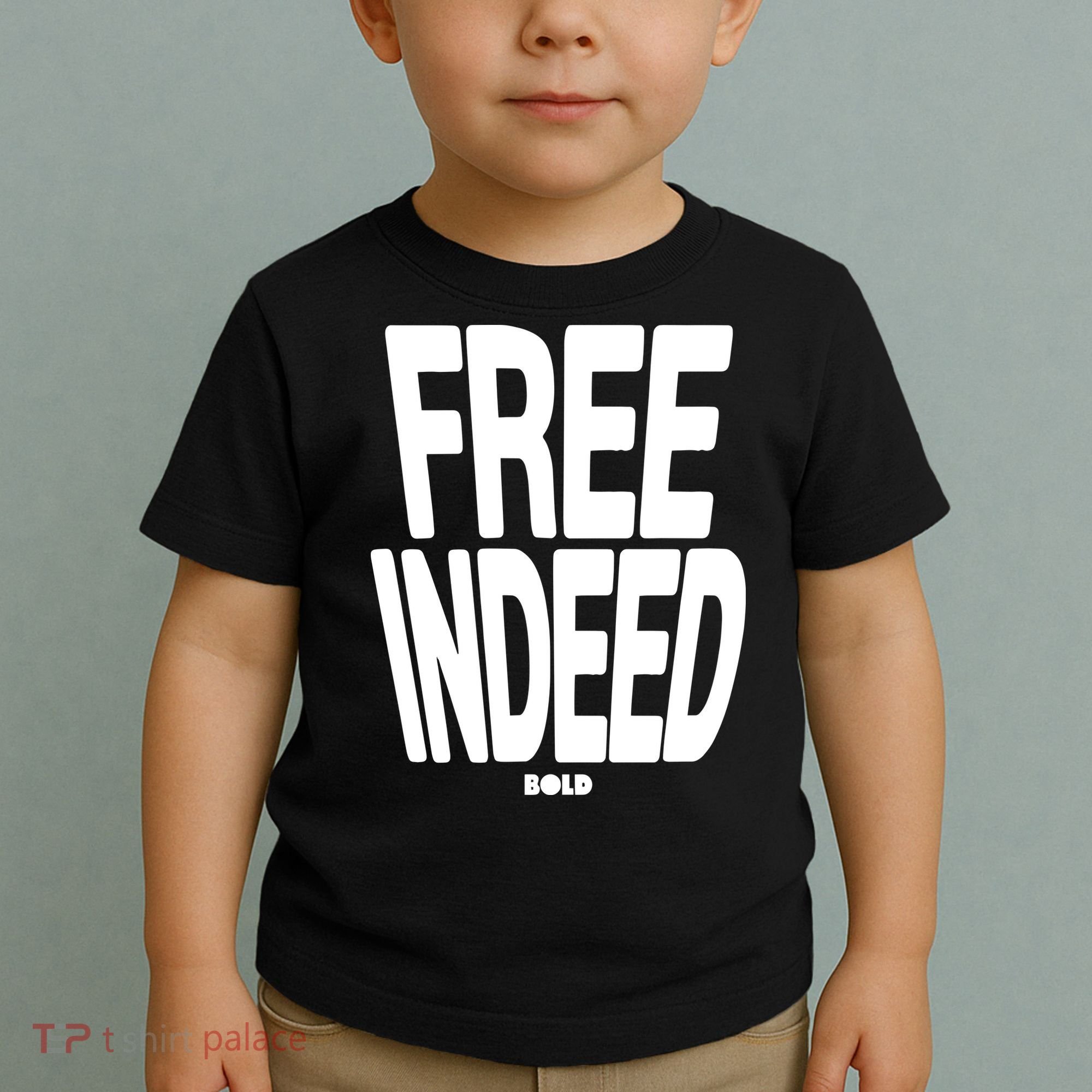 Who The Son Sets Free Free Indeed Bold Toddler T-Shirt