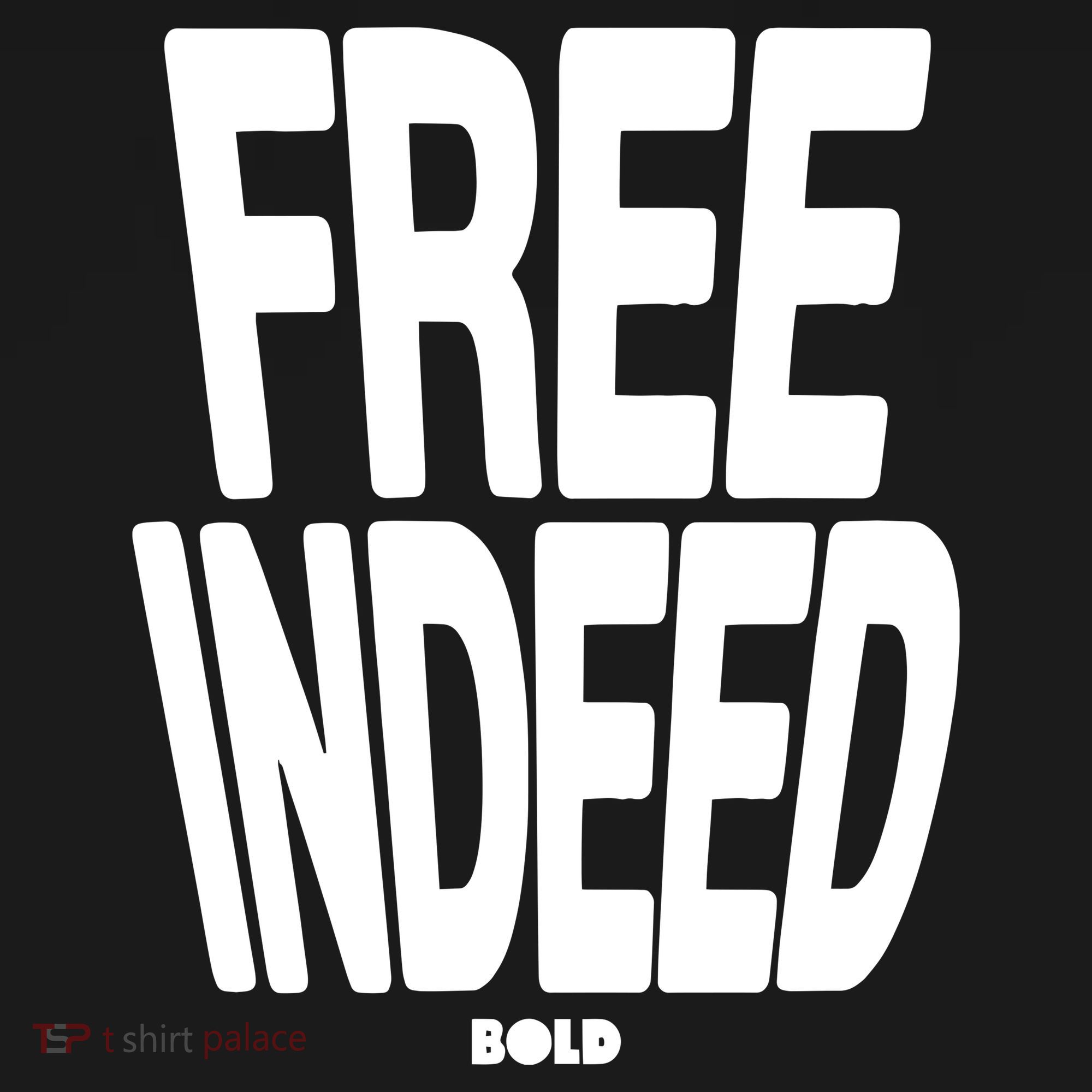 Who The Son Sets Free Free Indeed Bold Toddler T-Shirt