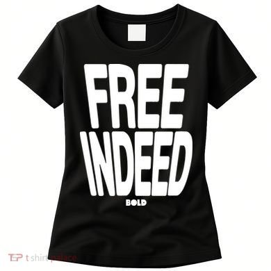 Who The Son Sets Free Free Indeed Bold Women's T-Shirt
