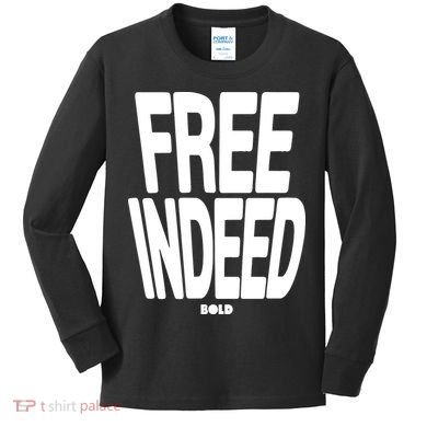 Who The Son Sets Free Free Indeed Bold Kids Long Sleeve Shirt