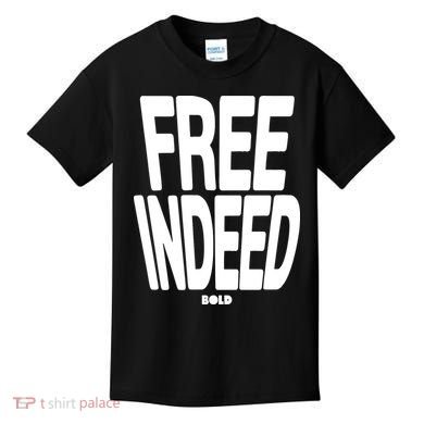 Who The Son Sets Free Free Indeed Bold Kids T-Shirt