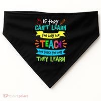 We Teach The Way They Learn SPED Special Teacher  USA-Made Doggie Bandana thumb 0
