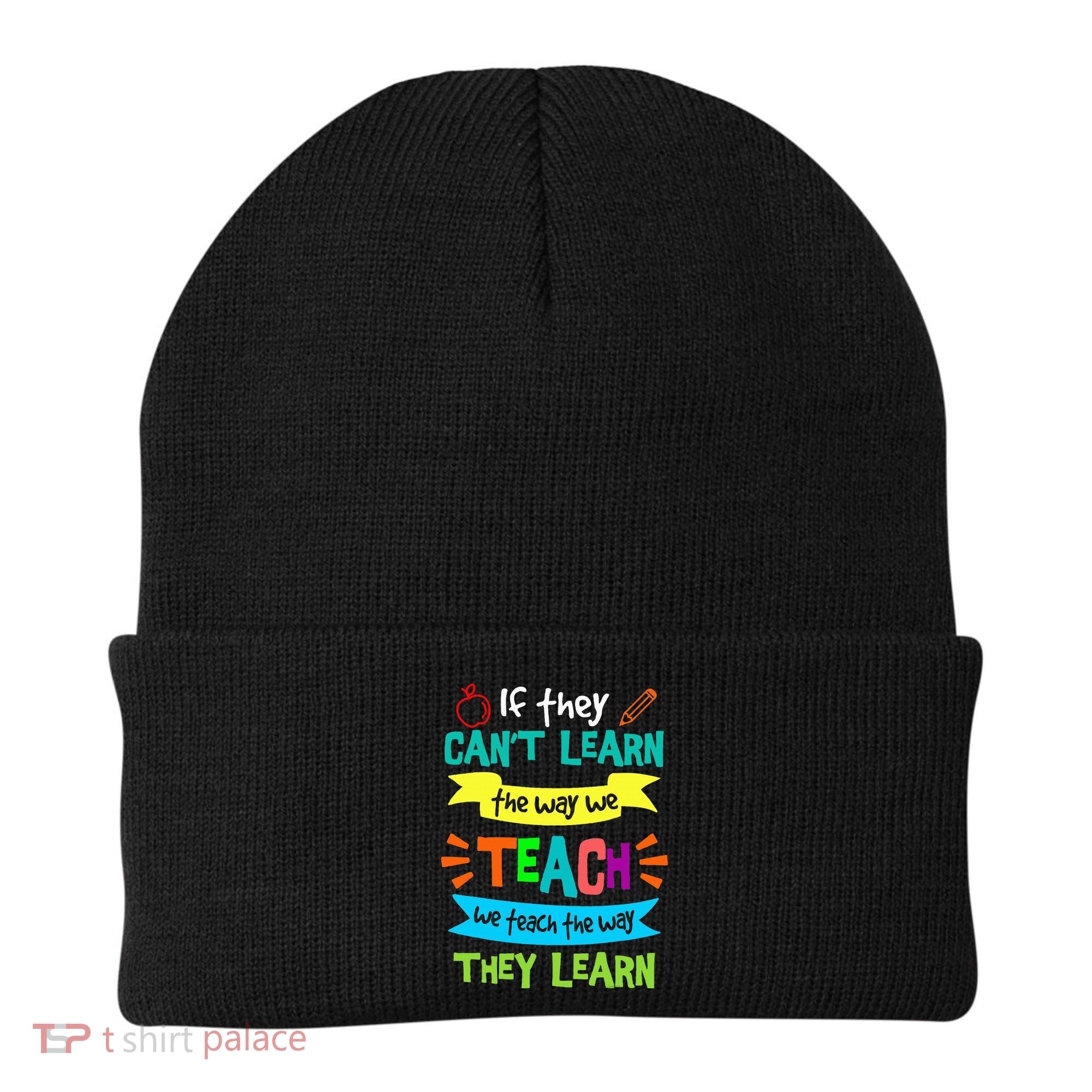 We Teach The Way They Learn SPED Special Teacher  Beanie