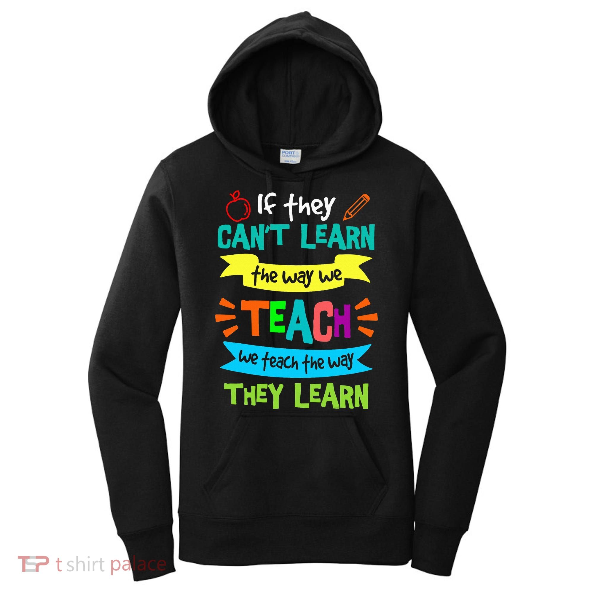 We Teach The Way They Learn SPED Special Teacher  Women's Hoodie