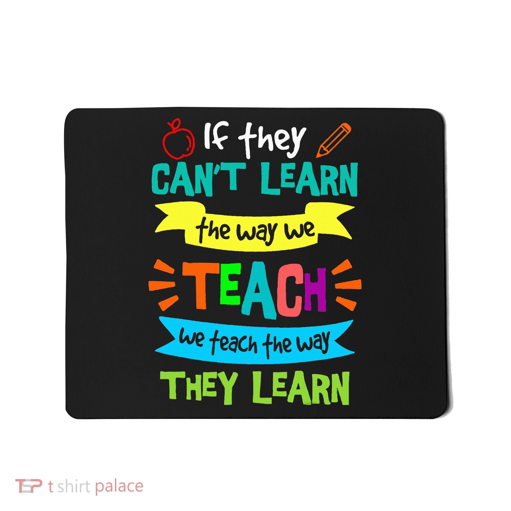 We Teach The Way They Learn SPED Special Teacher  Mousepad