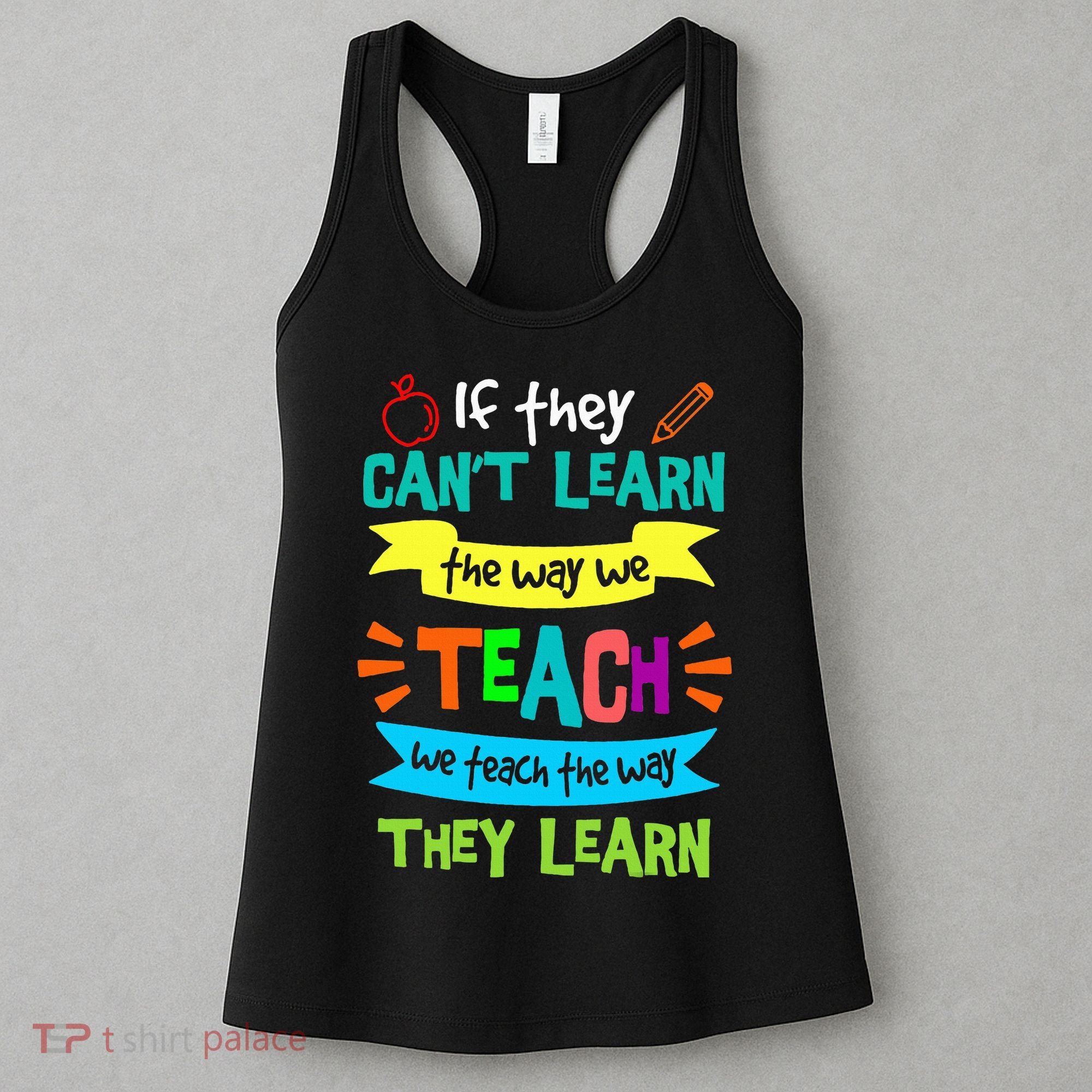 We Teach The Way They Learn SPED Special Teacher  Women's Tank Top