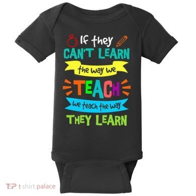 We Teach The Way They Learn SPED Special Teacher  Baby Bodysuit