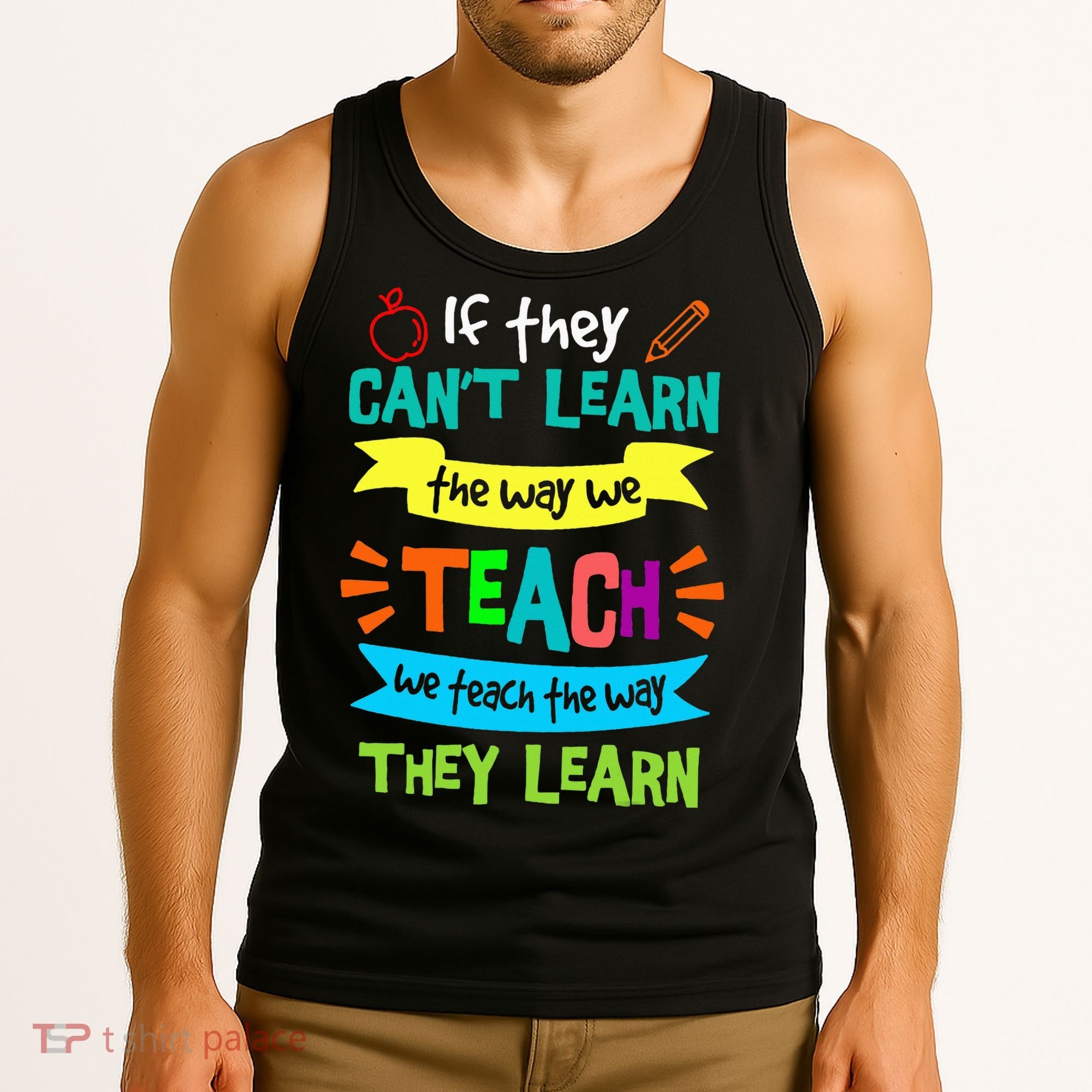 We Teach The Way They Learn SPED Special Teacher  Tank Top