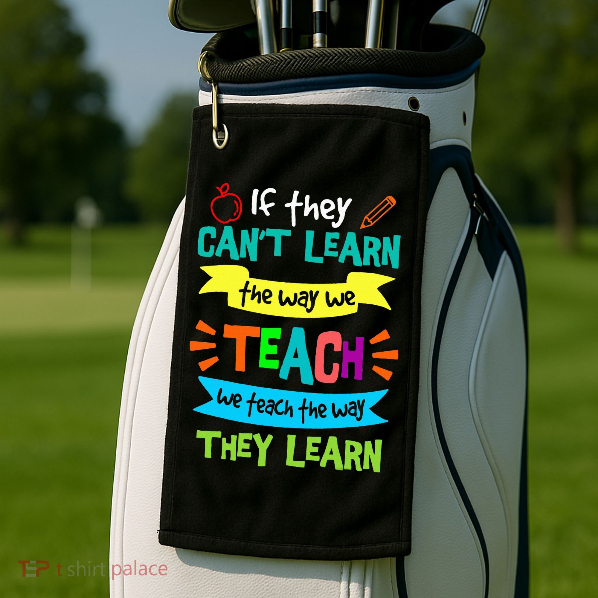 We Teach The Way They Learn SPED Special Teacher  Golf Towel