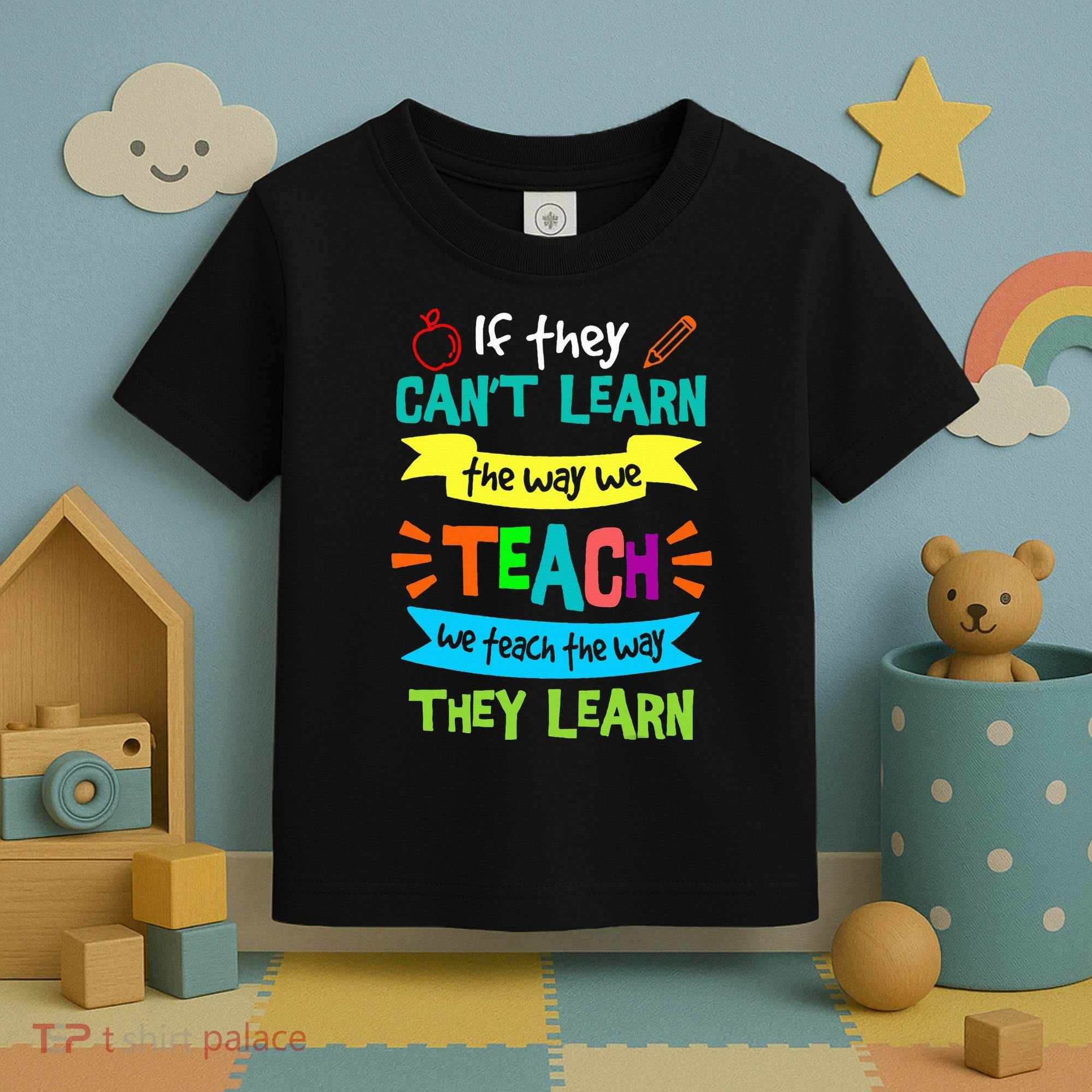 We Teach The Way They Learn SPED Special Teacher  Toddler T-Shirt