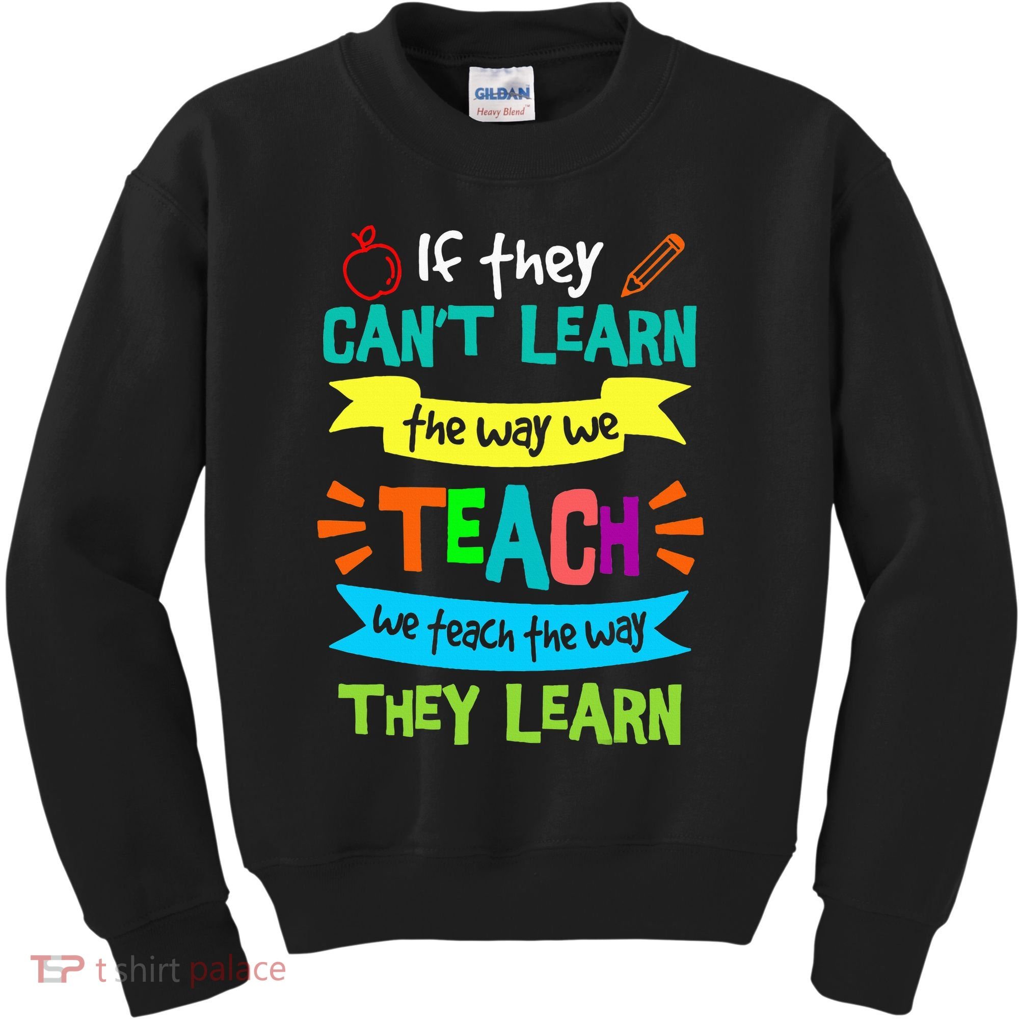 We Teach The Way They Learn SPED Special Teacher  Kids Sweatshirt