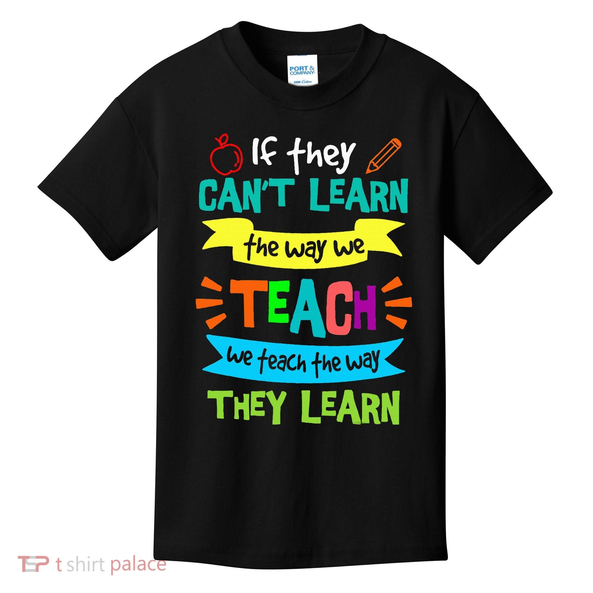 We Teach The Way They Learn SPED Special Teacher  Kids T-Shirt