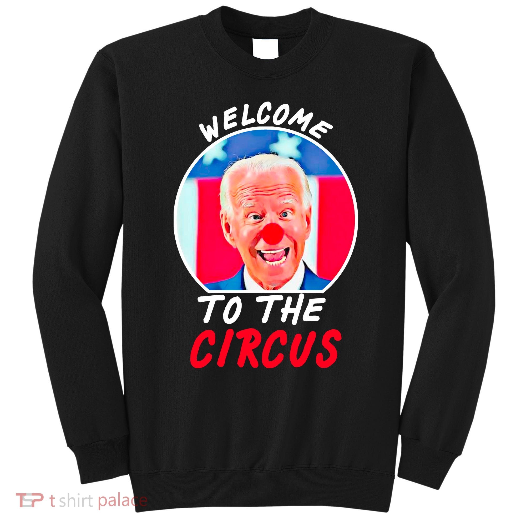 Welcome To The Circus Funny Anti Biden Clown Sweatshirt