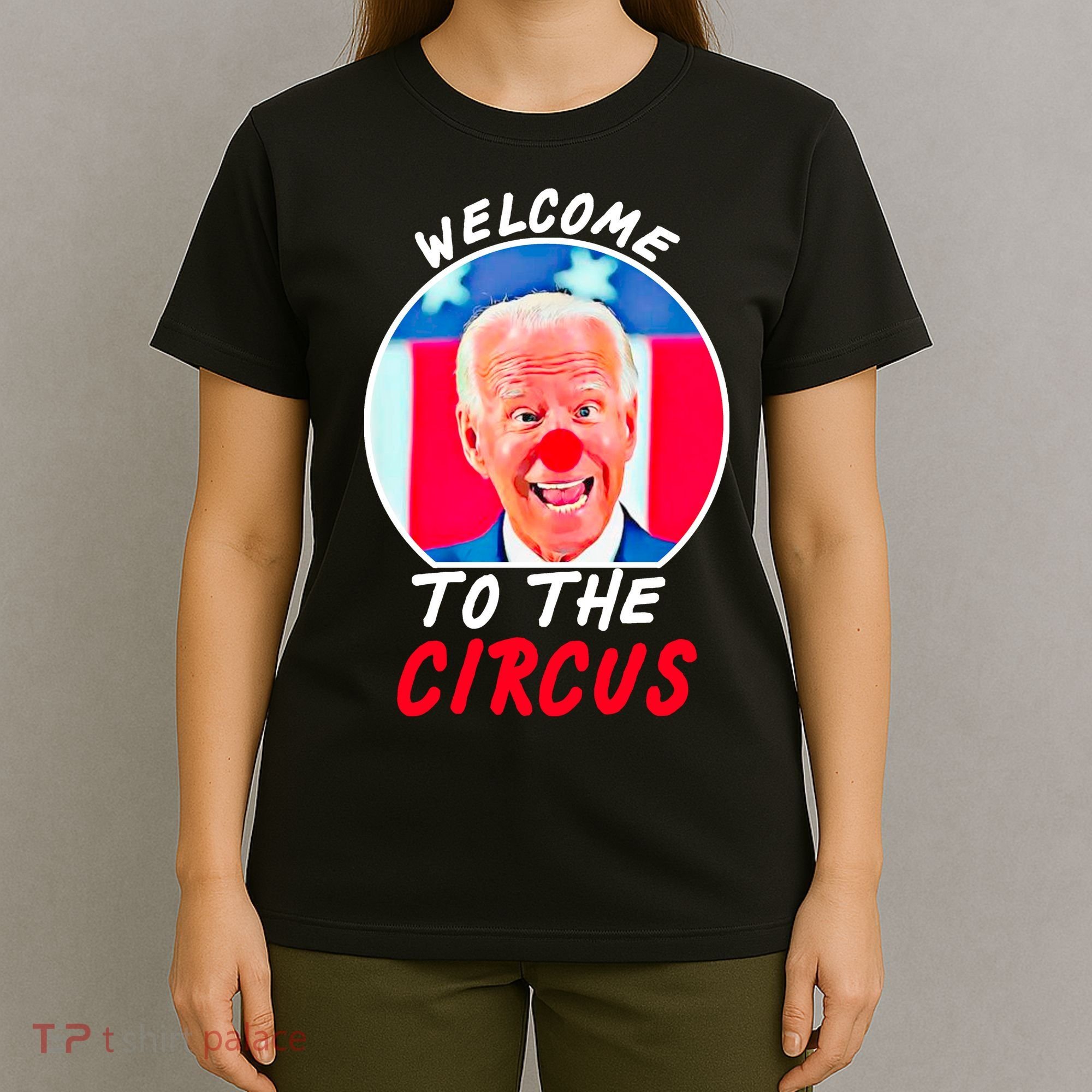 Welcome To The Circus Funny Anti Biden Clown T-Shirt