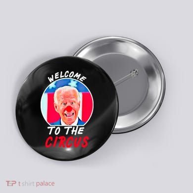 Welcome To The Circus Funny Anti Biden Clown Button