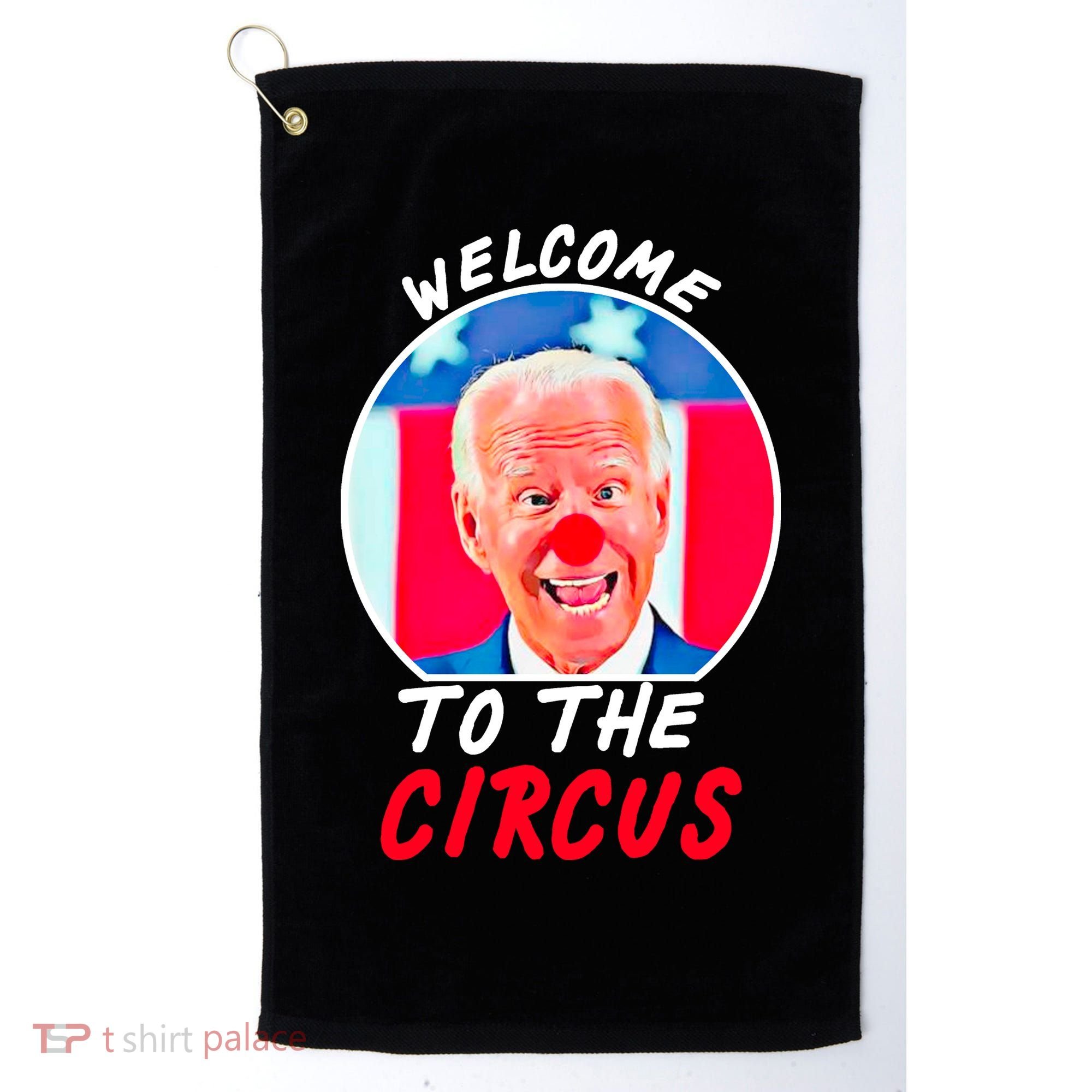 Welcome To The Circus Funny Anti Biden Clown Golf Towel