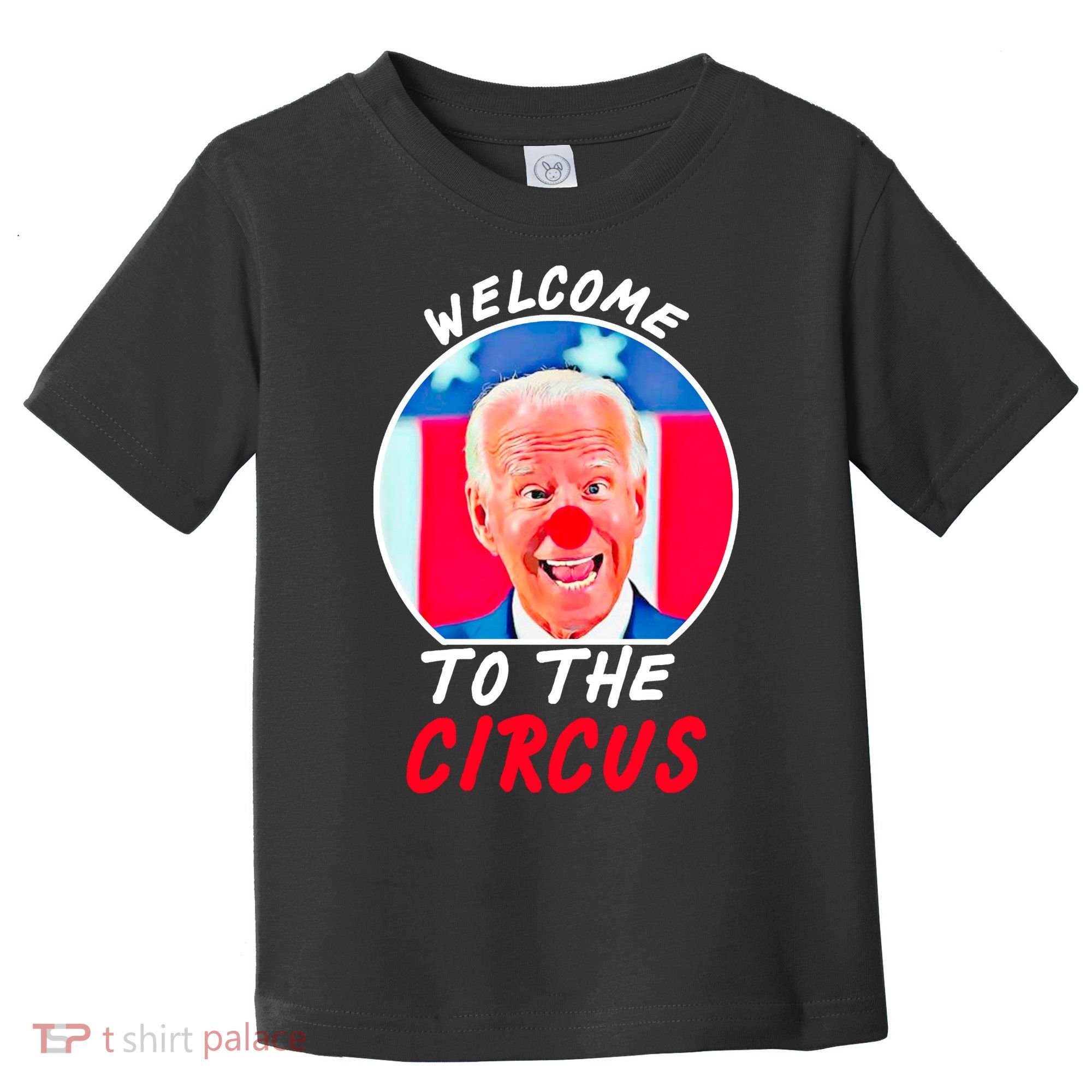 Welcome To The Circus Funny Anti Biden Clown Toddler T-Shirt