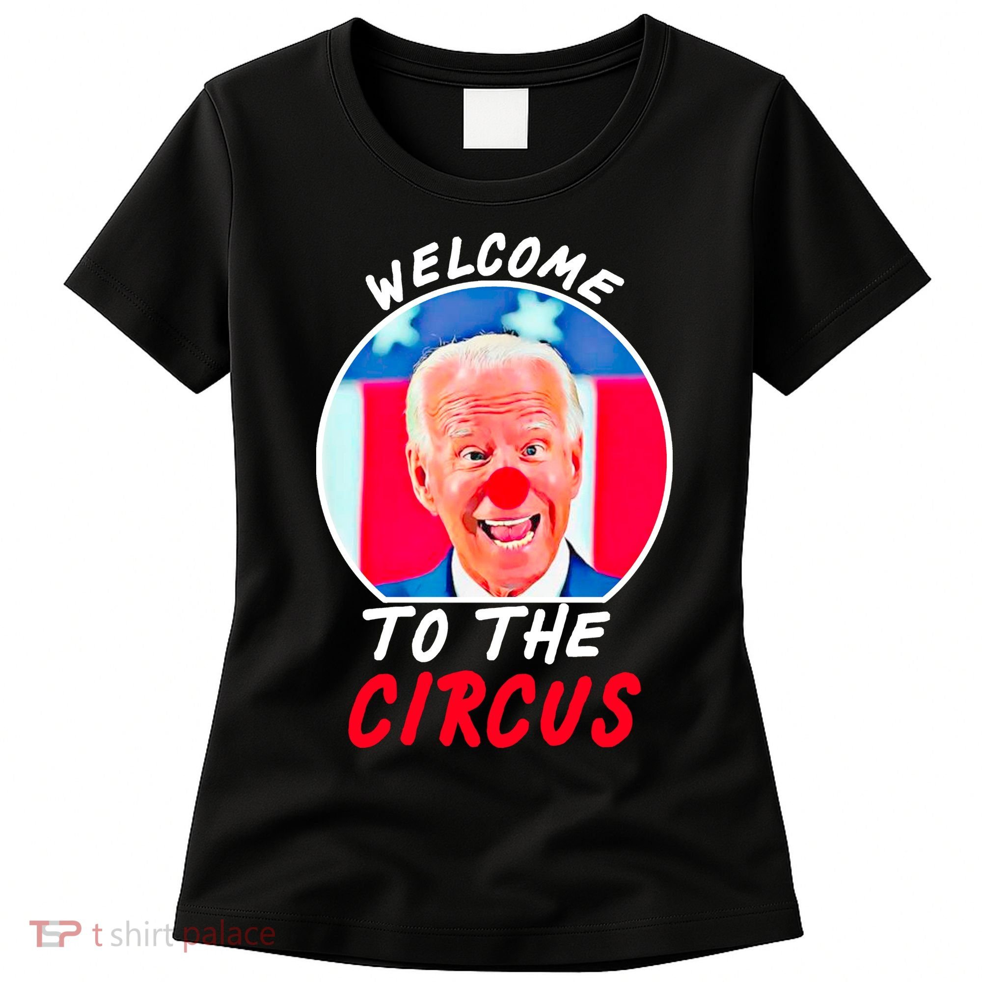 Welcome To The Circus Funny Anti Biden Clown Women's T-Shirt