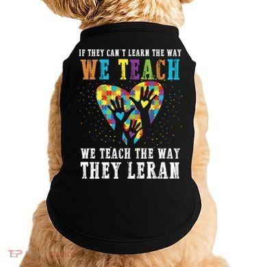 We Teach The Way They Lean Autism Awareness Month Doggie Tank