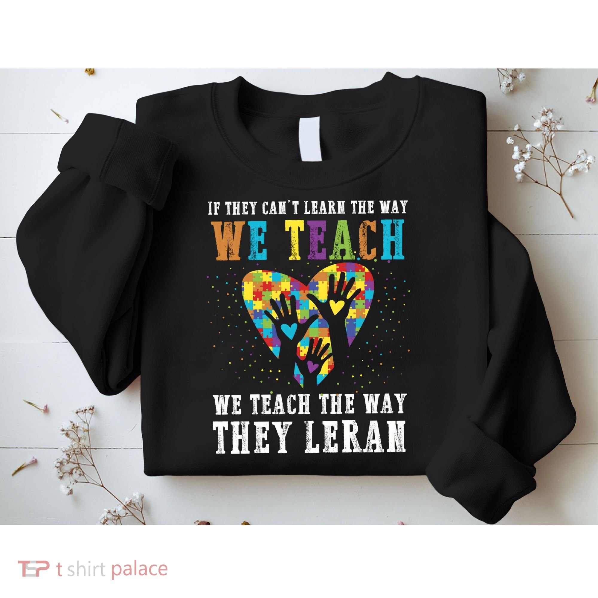 We Teach The Way They Lean Autism Awareness Month Sweatshirt