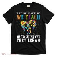 We Teach The Way They Lean Autism Awareness Month T-Shirt thumb 0