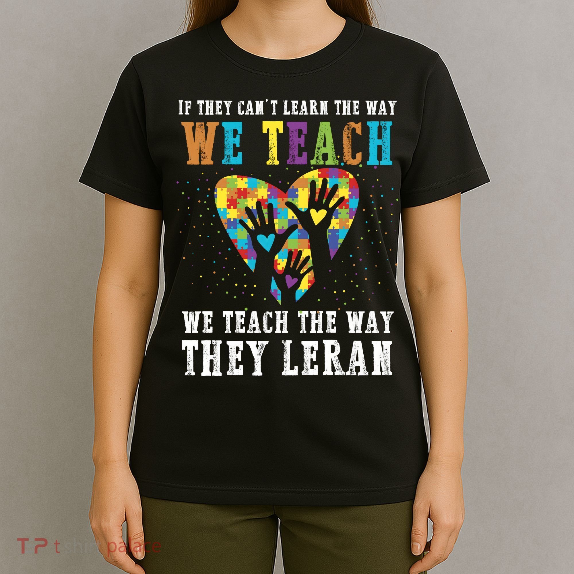 We Teach The Way They Lean Autism Awareness Month T-Shirt