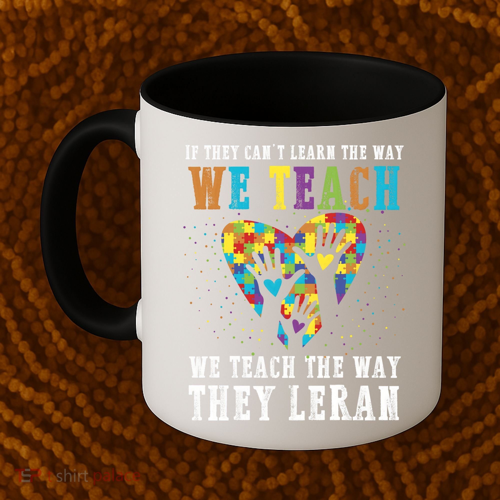 We Teach The Way They Lean Autism Awareness Month Coffee Mug