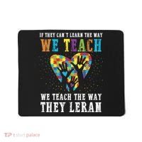 We Teach The Way They Lean Autism Awareness Month Mousepad thumb 0